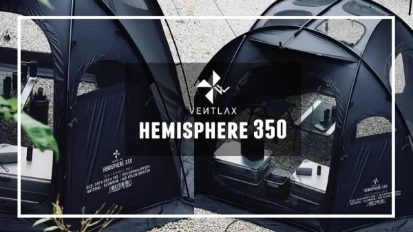 抜群にカッコイイ！VENTLAX初のテント「HEMISPHERE 350(ヘミスフィア)」登場